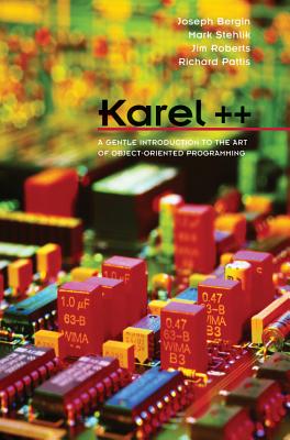 Image for Karel++: A Gentle Introduction to the Art of Object-Oriented Programming Karel++: A Gentle Introduction to the Art of Object-Oriented Programming
