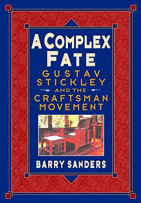 A Complex Fate: Gustav Stickley and the Craftsman Movement