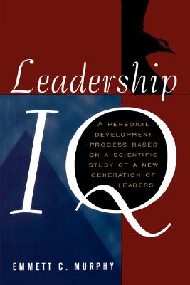 Leadership IQ: A Personal Development Process Based on a Scientific Study of a New Generation of Leaders
