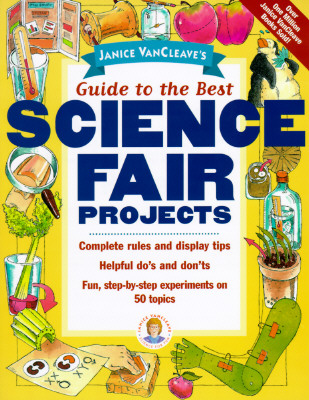 Image for Janice VanCleave's Guide to the Best Science Fair Projects Janice VanCleave's Guide to the Best Science Fair Projects