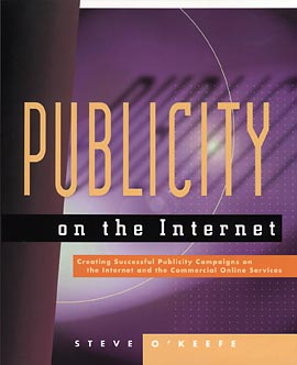 Publicity on the Internet: Creating Successful Publicity Campaigns on the Internet and the Commercial Online Services
