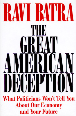 Image for Great American Deception: What Politicians Won't Tell You About Our Economy and Your Future