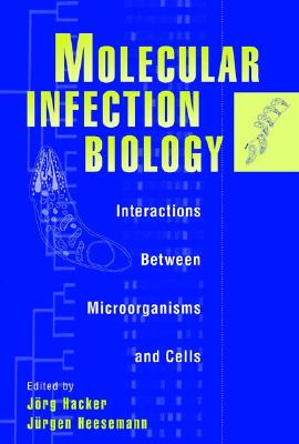 Molecular Infection Biology: Interactions Between Microorganisms and Cells