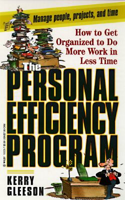 Image for The Personal Efficiency Program: How to Get Organized to Do More Work in Less Time