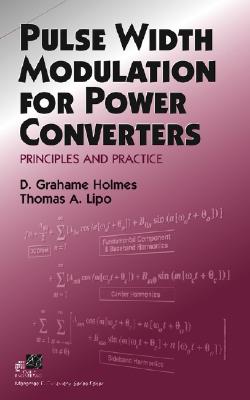Pulse Width Modulation for Power Converters: Principles and Practice (IEEE Press Series on Power and Energy Systems)