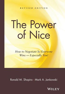 The Power of Nice: How to Negotiate So Everyone Wins-Especially You!