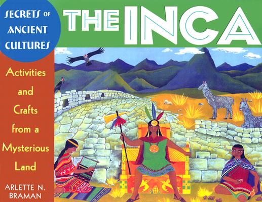 Image for The Inca Activities and Crafts from a Mysterious Land The Inca Activities and Crafts from a Mysterious Land