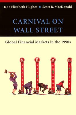 Carnival on Wall Street Global Financial Markets in the 1990S