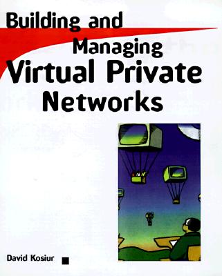 Building & Managing Virtual Private Networks