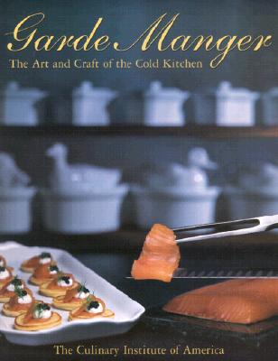 Garde Manger: The Art And Craft Of The Cold Kitchen