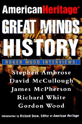 Great Minds of History: Interviews By Roger Mudd (American Heritage)