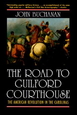 Road to Guilford Courthouse: The American Revolution in the Carolinas