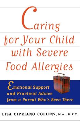 Image for Caring for Your Child with Severe Food Allergies: Emotional Support and Practical Advice from a Parent Who's Been There
