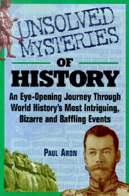 Image for Unsolved Mysteries of History : And Eye-Opening Investigation into the Most Baffling Events of All Time