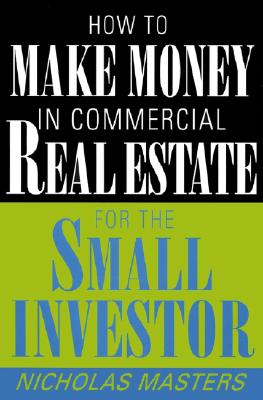 Image for How to Make Money in Commercial Real Estate for the Small Investor How to Make Money in Commercial Real Estate for the Small Investor
