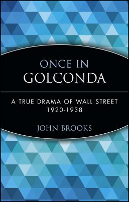 Once in Golconda: A True Drama of Wall Street 1920-1938 (Revised)