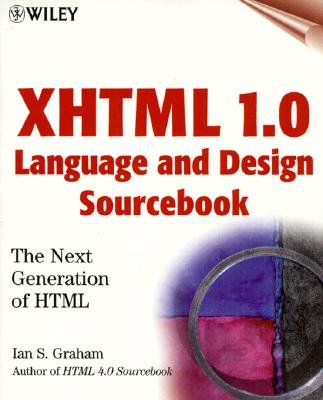 XHTML 1.0 Language and Design Sourcebook: The Next Generation HTML