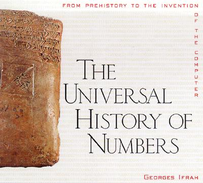 The Universal History of Numbers: From Prehistory to the Invention of the Computer