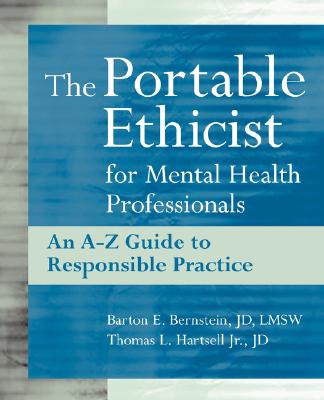 The Portable Ethicist for Mental Health Professionals: An A-Z Guide to Responsible Practice