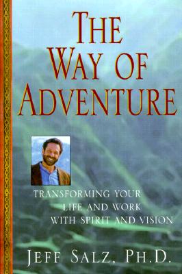 The Way of Adventure: Transforming Your Life and Work with Spirit and Vision