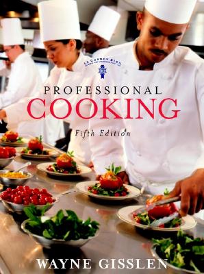 Professional Cooking - Fifth Edition: Featuring Recipes From le Cordon Bleu, L'Art Culinaire