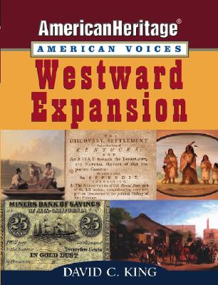Westward Expansion (American Heritage, American Voices series)