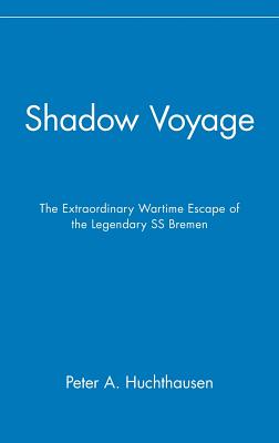 Image for Shadow Voyage: The Extraordinary Wartime Escape of the Legendary SS Bremen Shadow Voyage: The Extraordinary Wartime Escape of the Legendary SS Bremen