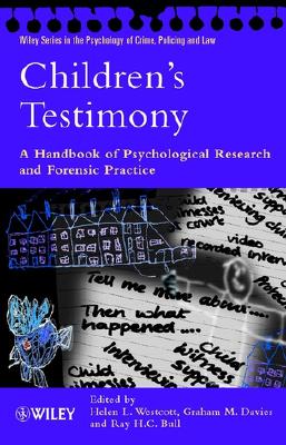 Children's Testimony: A Handbook of Psychological Research and Forensic Practice (Wiley Series in Psychology of Crime, Policing and Law)