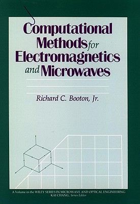 Computational Methods for Electromagnetics and Microwaves (Wiley Series in Microwave and Optical Engineering)
