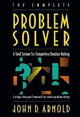 The Complete Problem Solver: A Total System for Competitive Decision Making