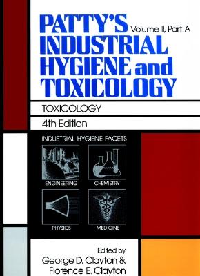 Toxicology, Volume 2, Part A, Patty's Industrial Hygiene and Toxicology, 4th Edition