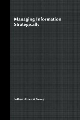 Image for Managing Information Strategically: Increase Your Company's Competitiveness and Efficiency by Using Information as a Strategic Tool