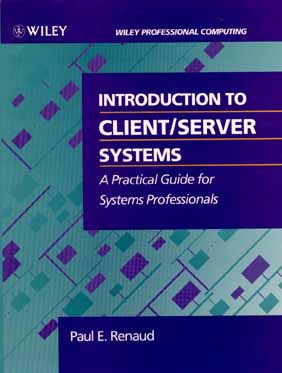 Introduction to Client/Server Systems A Practical Guide for Systems Professionals
