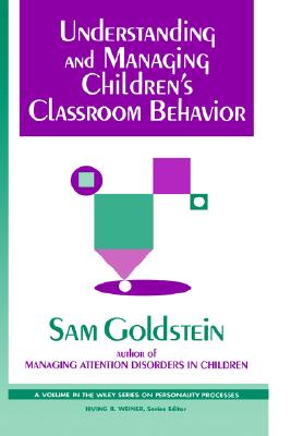 Understanding and Managing Children's Classroom Behavior (Wiley Series on Personality Processes)