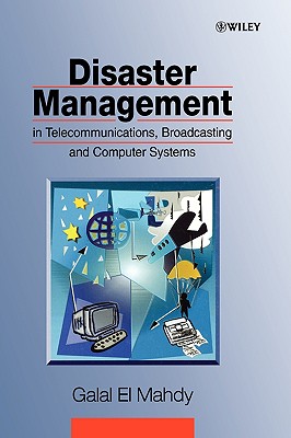 Image for Disaster Management in Telecommunications, Broadcasting and Computer Systems Disaster Management in Telecommunications, Broadcasting and Computer Systems