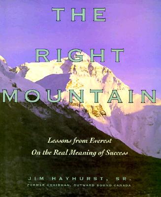 Right Mountain: Lessons from Everest on the Real Meaning of Success