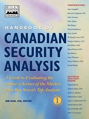 Handbook of Canadian Security Analysis: A Guide to Evaluating the Industry Sectors of the Market, from Bay Street's Top Analysts