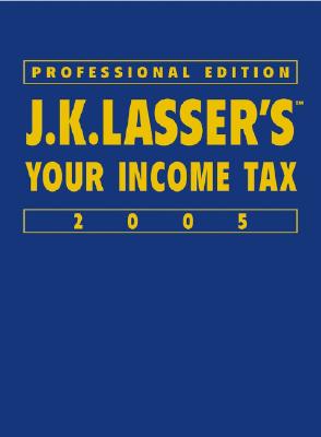 J.K. Lasser's Your Income Tax 2005, Professional Edition