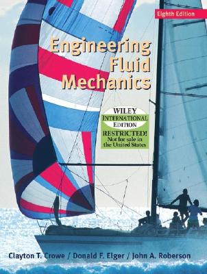 Engineering Fluid Mechanics-Student Solutions Manual (8th, 05) by Crowe, Clayton T - Elger, Donald F - Roberson, John A [Paperback (2005)]