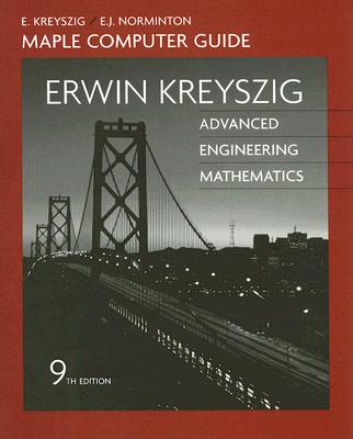 Advanced Engineering Mathematics, A Self-Contained Introduction (Maple Computer Guide)
