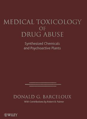 Medical Toxicology of Drug Abuse: Synthesized Chemicals and Psychoactive Plants