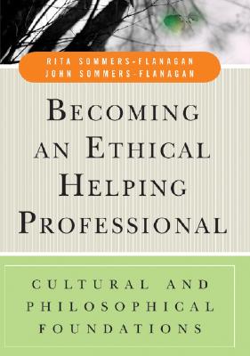 Image for Becoming an Ethical Helping Professional: Cultural and Philosophical Foundations Becoming an Ethical Helping Professional: Cultural and Philosophical Foundations