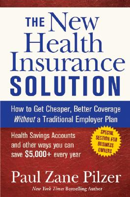 Image for The New Health Insurance Solution: How to Get Cheaper, Better Coverage Without a Traditional Employer Plan