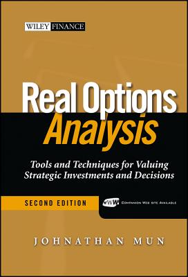 Real Options Analysis: Tools and Techniques for Valuing Strategic Investment and Decisions, 2nd Edition