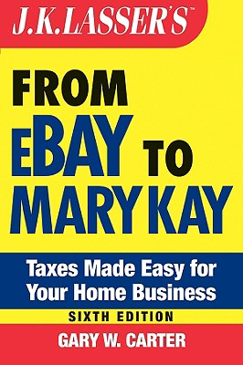Image for J.K. Lasser's From Ebay to Mary Kay: Taxes Made Easy for Your Home Business
