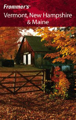 Frommer's Vermont, New Hampshire & Maine (Frommer's Complete Guides)