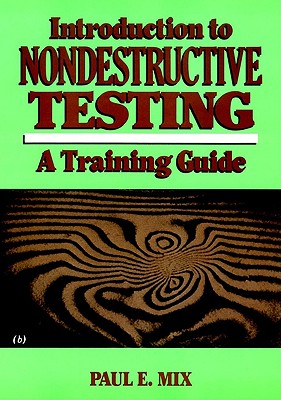 Introduction to Nondestructive Testing: A Training Guide