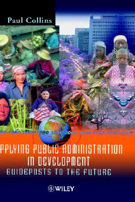 Applying Public Administration in Development: Guideposts to the Future