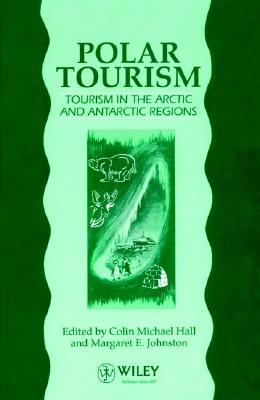 Polar Tourism: Tourism in the Arctic and Antarctic Regions