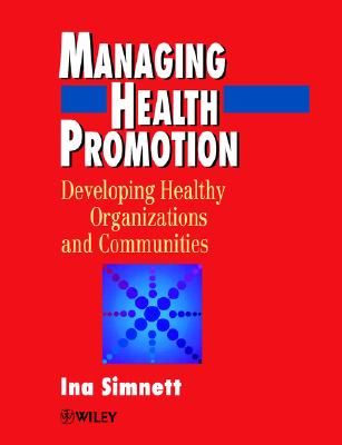 Managing Health Promotion : Developing Healthy Organizations and Communities